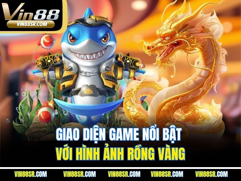 Giao diện game nổi bật với hình ảnh rồng vàng