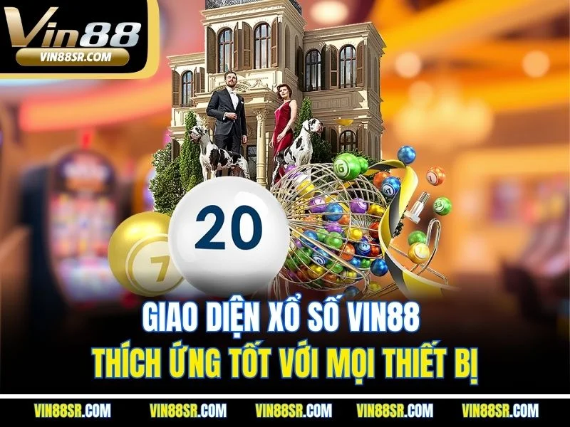 Giao diện xổ số VIN88 thích ứng tốt với mọi thiết bị