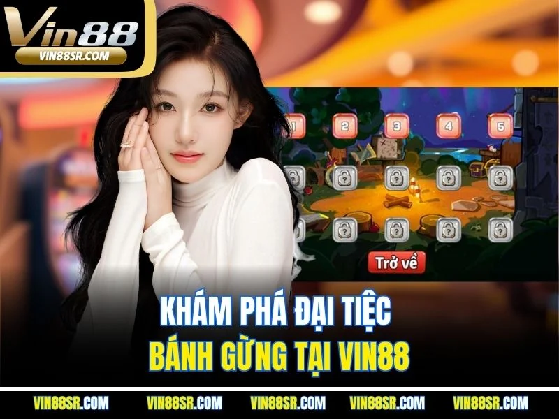 Khám phá đại tiệc bánh gừng tại Vin88