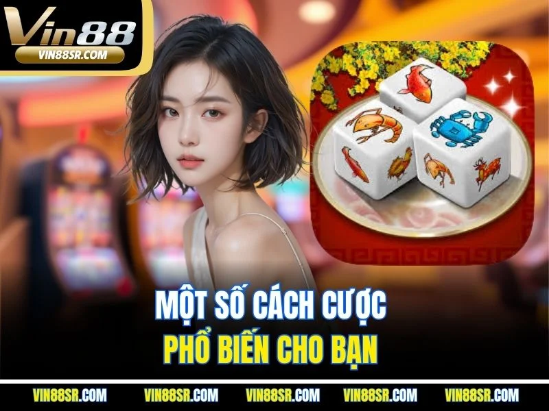 Một số cách cược phổ biến cho bạn