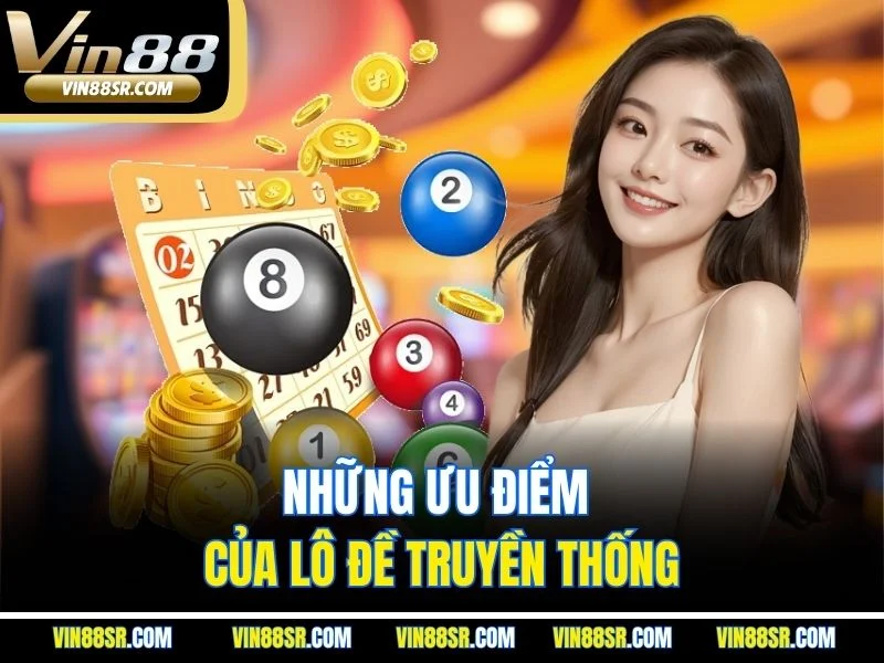 Những ưu điểm của lô đề truyền thống