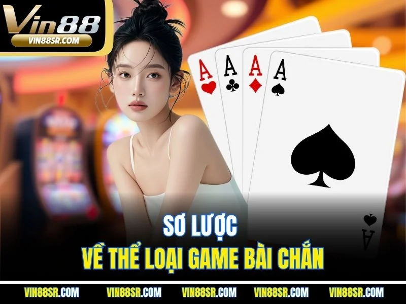 Sơ lược về thể loại game bài chắn