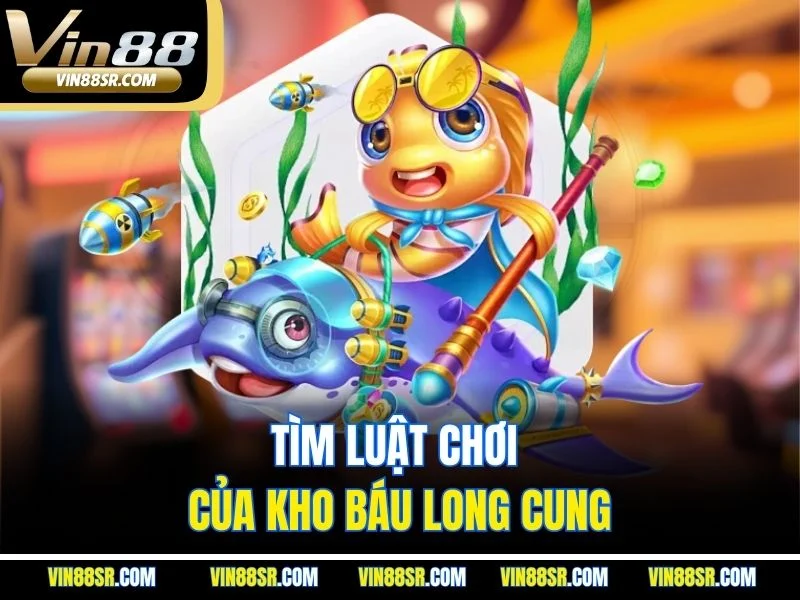 Tìm luật chơi của Kho Báu Long Cung